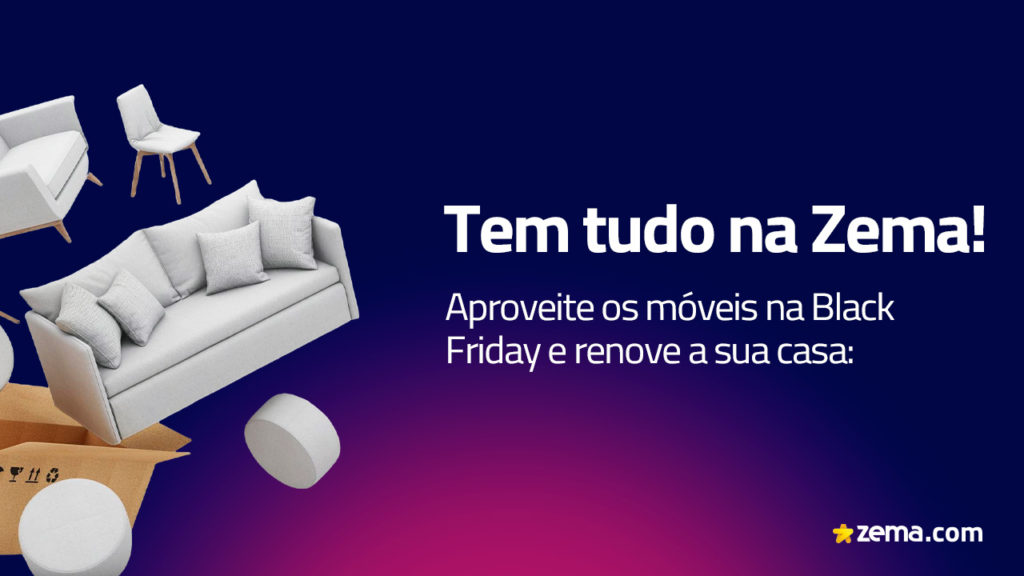 tem tudo na zema móveis na Black Friday