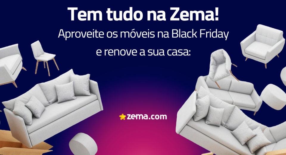 tem tudo na zema móveis na Black Friday